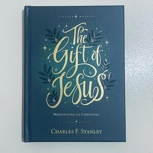 The Gift of Jesus: Meditations for Christmas by Charles F Stanley Hardcover Book
